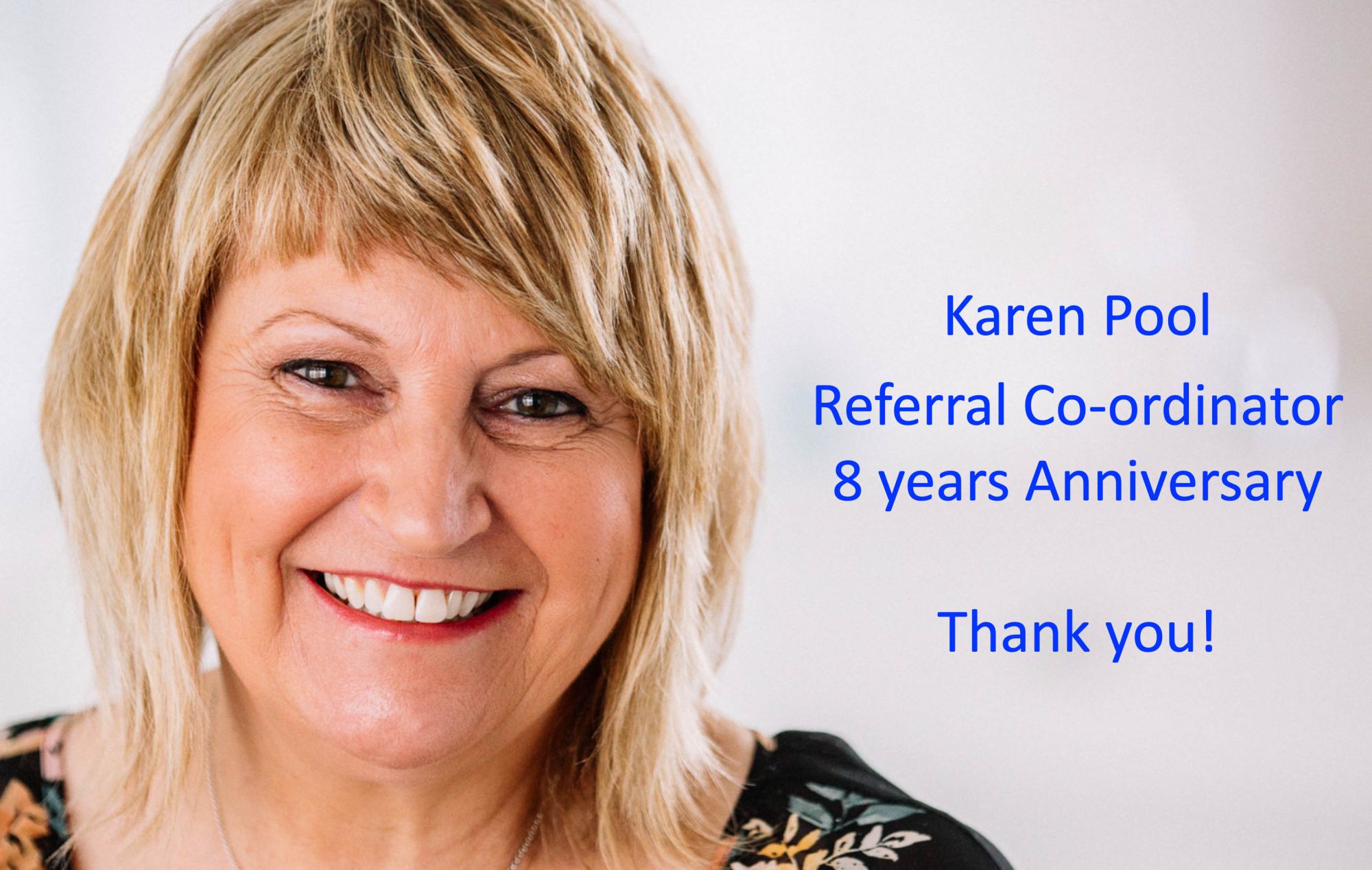 Karen - our Referral Co-ordinator's 8th year anniversary